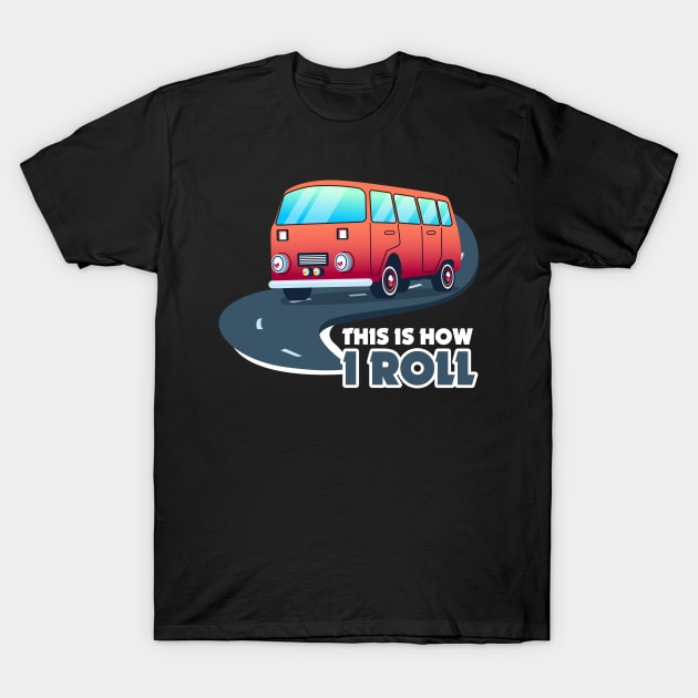 This Is How I Roll Motorhome Graphic T-Shirt by Walkowiakvandersteen